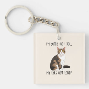 I'm Sorry, Did I Roll My Eyes Out Loud? Key Ring