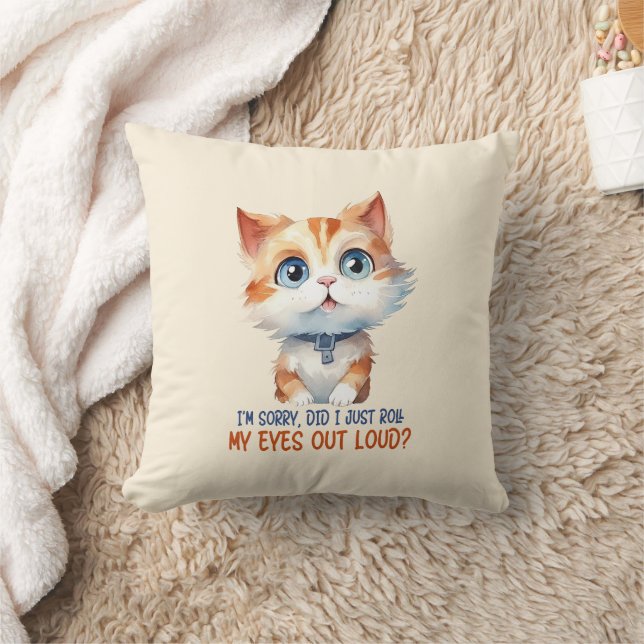 I'm Sorry, Did I Roll My Eyes Out Loud?– Sassy Cat Cushion (Blanket)