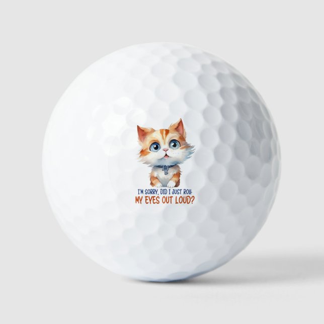 I'm Sorry, Did I Roll My Eyes Out Loud?– Sassy Cat Golf Balls (Front)