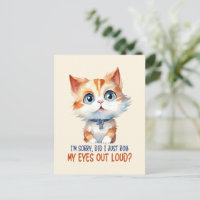 I'm Sorry, Did I Roll My Eyes Out Loud?– Sassy Cat