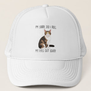 I'm Sorry, Did I Roll My Eyes Out Loud? Trucker Hat