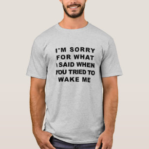 I'm Sorry For What I Said... Shirt