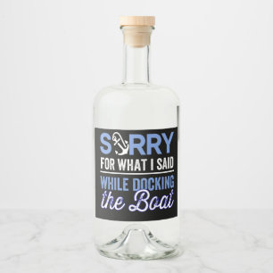 im sorry for what i said while i was docking liquor bottle label