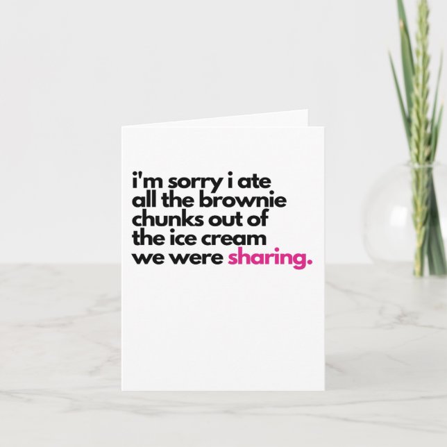 I'm sorry I ate all the brownies Sympathy Card (Front)
