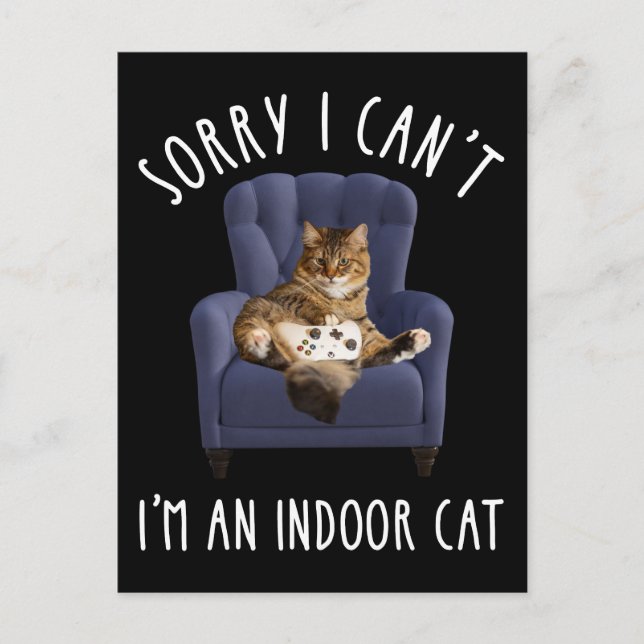 I'm Sorry I Can't - I'm An Indoor Cat Postcard (Front)