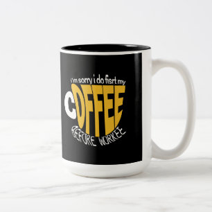 I'm sorry i do my coffee before workee Two-Tone coffee mug