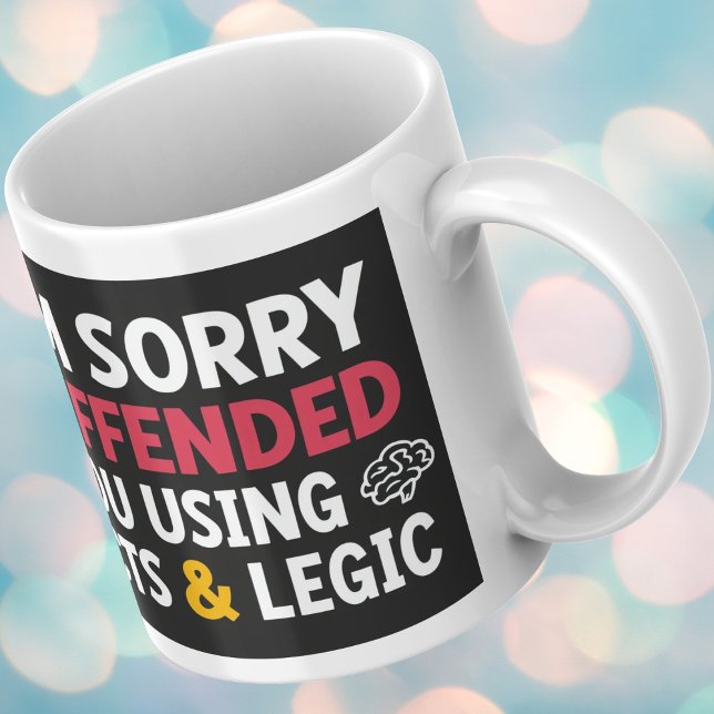 I'm sorry I offended you using facts & logic Coffee Mug (Popular Now Mug Usa
Quotes Mugs
Mugs With Sayings
Gifts That Arrive Before Dec.24
Fun Mug for Friend)