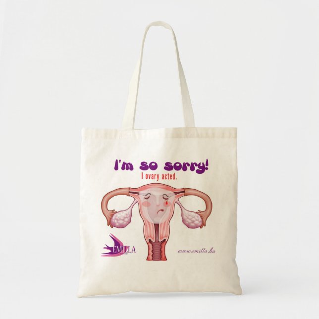 I'm sorry, I ovary acted. Best excuse, ever! Tote Bag (Front)