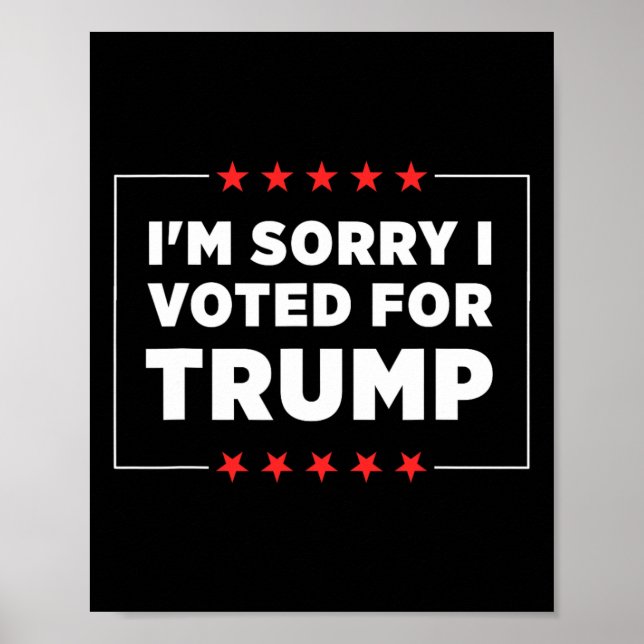I'm Sorry I Voted For Trump  Poster (Front)