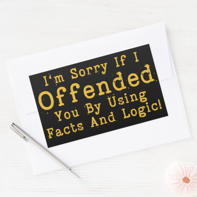 I'm Sorry If I Offended You By Using Facts & Logic Rectangular Sticker (Envelope)