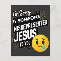 I'm Sorry If Someone Misrepresented Jesus To You