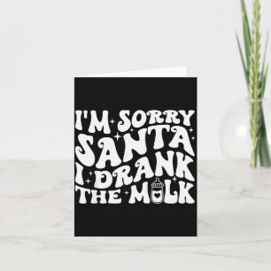 I'm Sorry Santa I Drank The Milk, Baby Christmas K Card