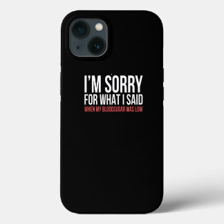 IM Sorry T1D Type 1 Diabetes Awareness Gift Women  iPhone 13 Case