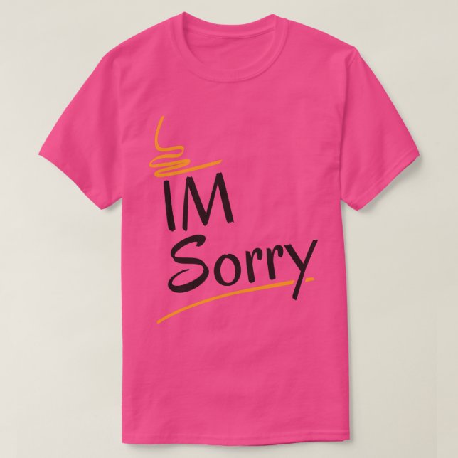Im sorry T-Shirt (Design Front)