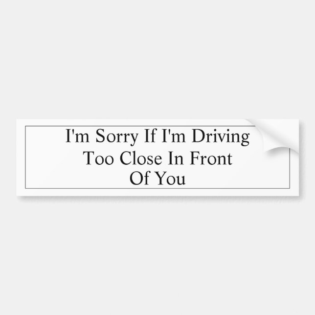 I'm Sorry Tailgater Bumper Sticker (Front)
