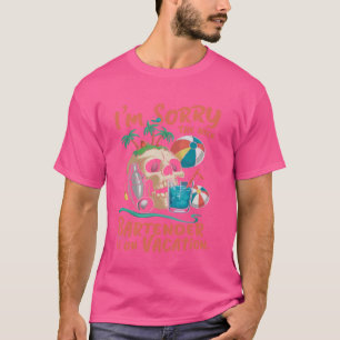 I'm Sorry The Nice Bartender Is On Vacation Funny T-Shirt