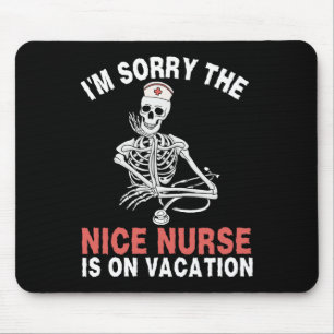 I'm Sorry The Nice Nurse Is On Vacation Halloween Mouse Pad