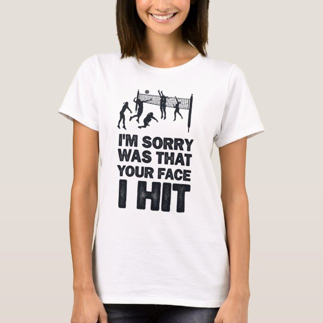 I'm sorry was that your face I hit quote, funny T-Shirt (Front)