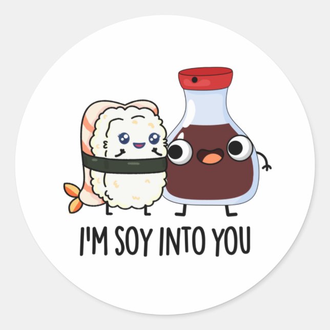 I'm Soy Into You Cute Soy Sauce Pun  Classic Round Sticker (Front)