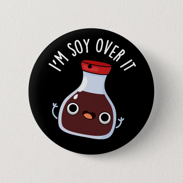 I'm Soy Over It Funny Soy Sauce Pun  6 Cm Round Badge (Front)