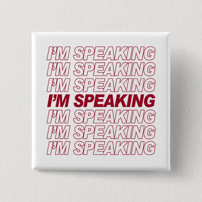 I'M SPEAKING 15 CM SQUARE BADGE (Front)
