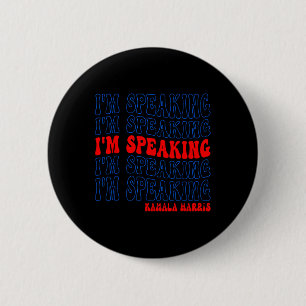I'm Speaking Kamala Harris Election 2024  6 Cm Round Badge