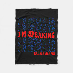 I'm Speaking Kamala Harris Election 2024  Fleece Blanket