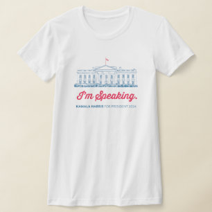 I'm Speaking Kamala Harris for President T-Shirt 