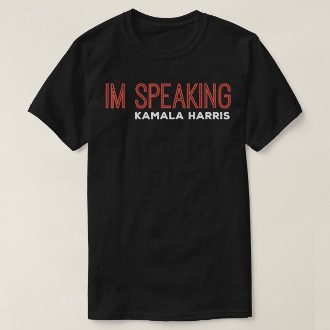 Im Speaking Kamala Harris  T-Shirt (Design Front)