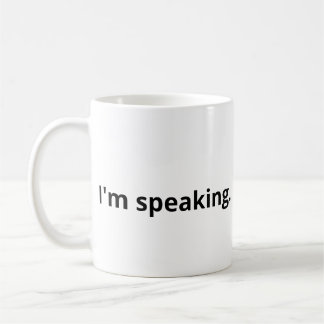 I'm speaking mug