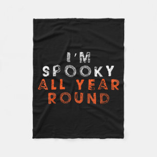 Im Spooky All Year Round Funny Halloween Shirt Top Fleece Blanket