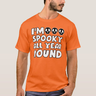 I'm Spooky All Year Round Skulls Spooky Halloween  T-Shirt