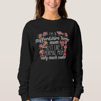 I'm Staffordshire Terrier mom like a normal Sweatshirt