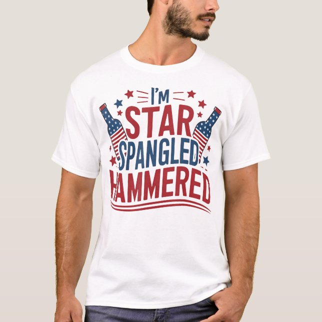 I'M Star Spangled Hammered Funny 4Th Of July T-Shirt (Front)