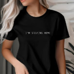 I'm Staying Home, Introvert, Homebody, Minimalist T-Shirt<br><div class="desc">I'm staying home t-shirt. It makes a fantastic gift for introverts.</div>