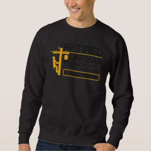 I'm Staying Home Retired Lineman Retirement Sweatshirt