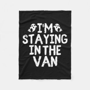 I'm Staying In The Van - Ghost Hunting Investigato Fleece Blanket