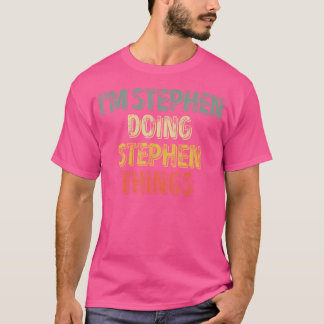 I'M Stephen Doing Stephen Things Shirt Personalise