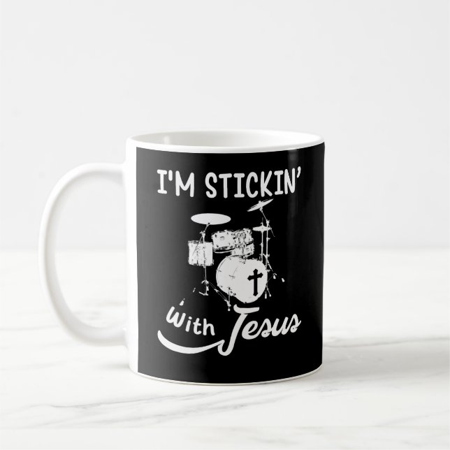 I'm Stickin With Jesus Christian Drummer Coffee Mug (Left)