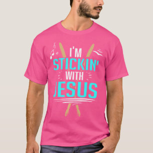 I'M Stickin With Jesus Christian T-Shirt