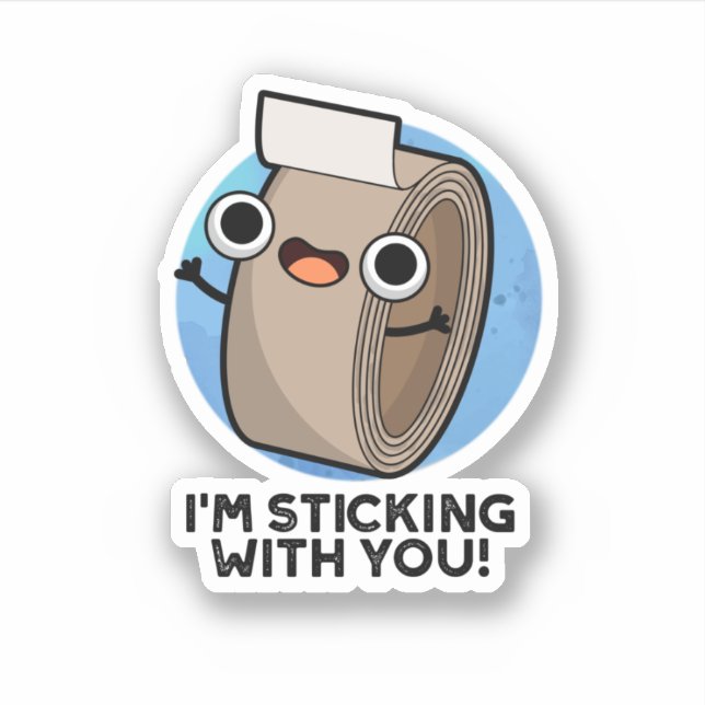 I'm Sticking With You Funny Duct Tape Pun  (Front)