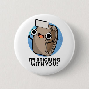 I'm Sticking With You Funny Duct Tape Pun  6 Cm Round Badge