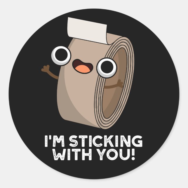 I'm Sticking With You Funny Duct Tape Pun Dark BG Classic Round Sticker (Front)
