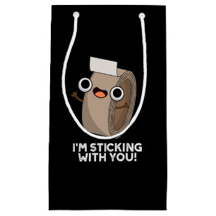 I'm Sticking With You Funny Duct Tape Pun Dark BG Small Gift Bag