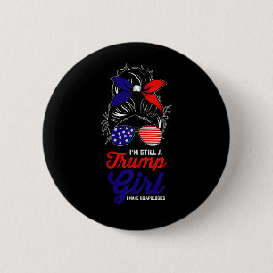 I'm Still A Trump Girl I Make No Apologies 2024 6 Cm Round Badge