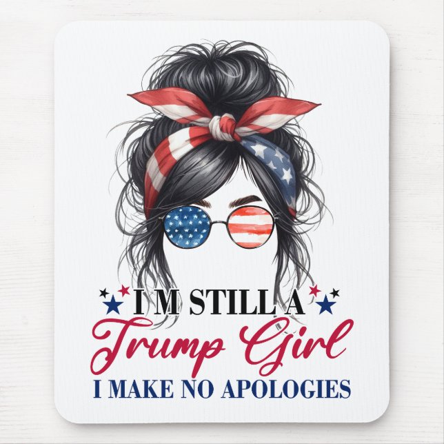 I'm Still A Trump Girl I Make No Apologies Mouse Pad (Front)