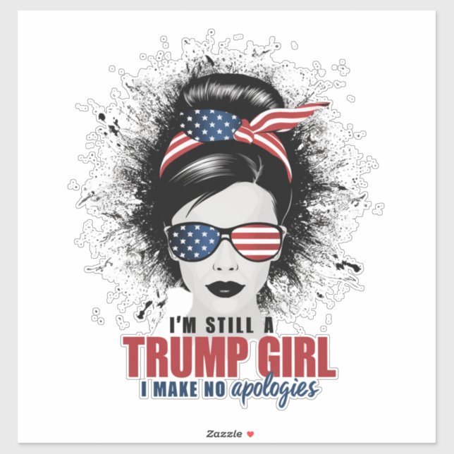 I'm Still A Trump Girl I Make No Apologies Trump (Sheet)