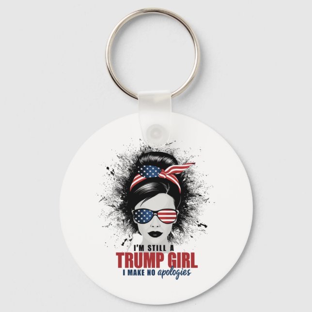 I'm Still A Trump Girl I Make No Apologies Trump Key Ring (Front)