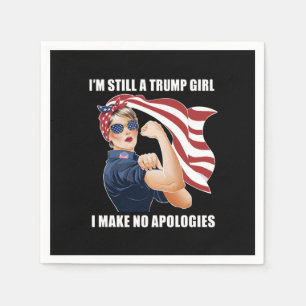 I'm Still A Trump Girl I Make No Apologies Trump Napkin