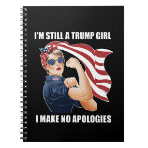I'm Still A Trump Girl I Make No Apologies Trump Notebook